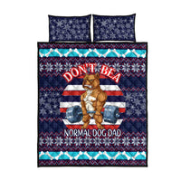 Don't Be A Normal Dog Dad Christmas Quilt Bed Set Funny Xmas Holiday Patterns - Wonder Print Shop