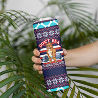 Don't Be A Normal Dog Dad Christmas Skinny Tumbler Funny Xmas Holiday Patterns - Wonder Print Shop
