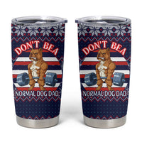 Don't Be A Normal Dog Dad Christmas Tumbler Cup Funny Xmas Holiday Patterns - Wonder Print Shop