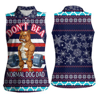 Don't Be A Normal Dog Dad Christmas Women Sleeveless Polo Shirt Funny Xmas Holiday Patterns - Wonder Print Shop