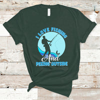 Funny Fishing T Shirt I Love Fishing And Peeing Outside, Funny Sarcastic Sayings TS05 - Wonder Print Shop