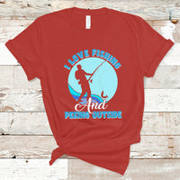 Funny Fishing T Shirt I Love Fishing And Peeing Outside, Funny Sarcastic Sayings TS05 - Wonder Print Shop