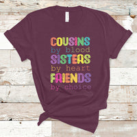 Cousin Day 2023 T Shirt Cousin By Blood Sister By Heart Friends By Choice TS05 - Wonder Print Shop