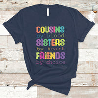 Cousin Day 2023 T Shirt Cousin By Blood Sister By Heart Friends By Choice TS05 - Wonder Print Shop