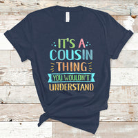 Cousin Day 2023 T Shirt It's A Cousin Thing You Wouldn't Understand TS05 - Wonder Print Shop