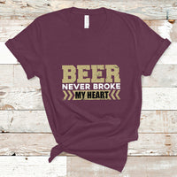 Beer Lover T Shirt Beer Never Broke My Heart, Funny Drinking TS05 - Wonder Print Shop