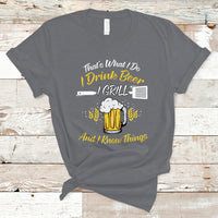 Beer Lover T Shirt That's What I Do I Drink I Grill And I Know Things, Funny Drinking TS05 - Wonder Print Shop