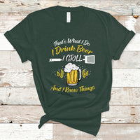 Beer Lover T Shirt That's What I Do I Drink I Grill And I Know Things, Funny Drinking TS05 - Wonder Print Shop