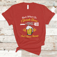Beer Lover T Shirt That's What I Do I Drink I Grill And I Know Things, Funny Drinking TS05 - Wonder Print Shop