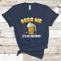 Beer Lover T Shirt Beer Me It's My Birthday, Funny Drinking Birthday Gift TS05 - Wonder Print Shop