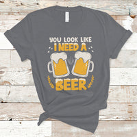 Beer Lover T Shirt You Look Like I Need A Beer, Funny Drinking TS05 - Wonder Print Shop