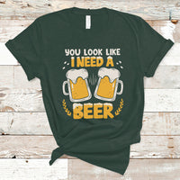 Beer Lover T Shirt You Look Like I Need A Beer, Funny Drinking TS05 - Wonder Print Shop