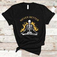 Skull Lover T Shirt Never Better Skeleton Shirt, Halloween Clothing, Funny Sarcastic Quote Tee, Spooky Season TS08 - Wonder Print Shop
