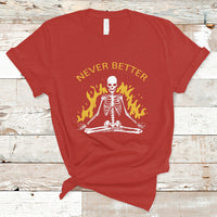 Skull Lover T Shirt Never Better Skeleton Shirt, Halloween Clothing, Funny Sarcastic Quote Tee, Spooky Season TS08 - Wonder Print Shop