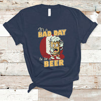 Beer Lover T Shirt It's A Bad Day To Be A Beer T Shirt, Funny Drinking Beer Outfit, Drinks Lovers Gift, Drinkers TS08 - Wonder Print Shop