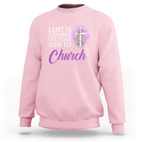 Ash Wednesday Sweatshirt Lent Is Coming Christian Catholic Church - Wonder Print Shop