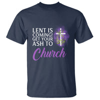 Ash Wednesday T Shirt Lent Is Coming Christian Catholic Church - Wonder Print Shop