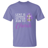 Ash Wednesday T Shirt Lent Is Coming Christian Catholic Church - Wonder Print Shop