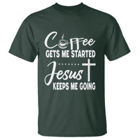 Coffee Gets Me Started Jesus Keeps Me Going T Shirt - Wonder Print Shop