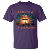 Christian T Shirt Jesus He Died For Me So I Live For Him - Wonder Print Shop