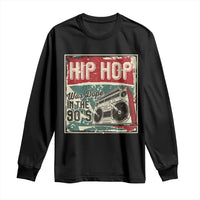 Hip Hop Was Dope In The 90's Long Sleeve Shirt