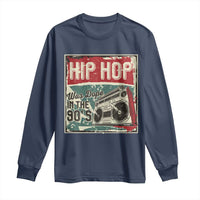Hip Hop Was Dope In The 90's Long Sleeve Shirt