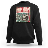 Hip Hop Was Dope In The 90's Sweatshirt