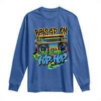 Raised On Old School Hiphop Long Sleeve Shirt
