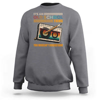 Hip Hop Old School Sweatshirt Its An Old School Thing You Wouldnt Understand Retro