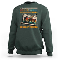Hip Hop Old School Sweatshirt Its An Old School Thing You Wouldnt Understand Retro