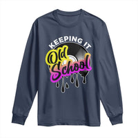 Hip Hop Keeping It Old School Long Sleeve Shirt