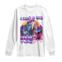 Hip Hop RnB Long Sleeve Shirt I Have A 90's R&B Type Soul Aesthetic