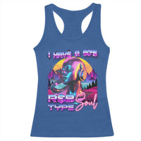 Hip Hop RnB Racerback Tank Top I Have A 90's R&B Type Soul Aesthetic