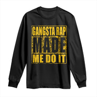 Hip Hop Gangsta Rap Long Sleeve Shirt Made Me Do It Rapper