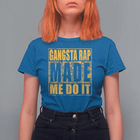 Hip Hop Gangsta Rap T Shirt For Women Made Me Do It Rapper - Wonder Print Shop