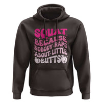 Funny Workout Hip Hop Lover Hoodie Squat Because Nobody Raps About Little Butts Gymer Rapper