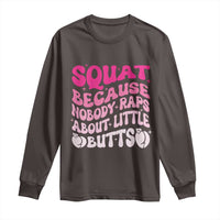 Funny Workout Hip Hop Lover Long Sleeve Shirt Squat Because Nobody Raps About Little Butts Gymer Rapper