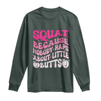 Funny Workout Hip Hop Lover Long Sleeve Shirt Squat Because Nobody Raps About Little Butts Gymer Rapper