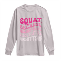 Funny Workout Hip Hop Lover Long Sleeve Shirt Squat Because Nobody Raps About Little Butts Gymer Rapper