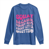 Funny Workout Hip Hop Lover Long Sleeve Shirt Squat Because Nobody Raps About Little Butts Gymer Rapper
