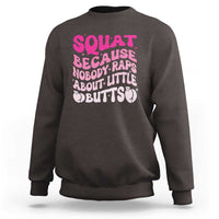 Funny Workout Hip Hop Lover Sweatshirt Squat Because Nobody Raps About Little Butts Gymer Rapper