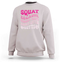 Funny Workout Hip Hop Lover Sweatshirt Squat Because Nobody Raps About Little Butts Gymer Rapper