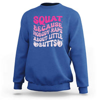 Funny Workout Hip Hop Lover Sweatshirt Squat Because Nobody Raps About Little Butts Gymer Rapper