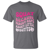 Funny Workout Hip Hop Lover T Shirt Squat Because Nobody Raps About Little Butts Gymer Rapper - Wonder Print Shop