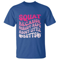 Funny Workout Hip Hop Lover T Shirt Squat Because Nobody Raps About Little Butts Gymer Rapper - Wonder Print Shop