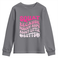 Funny Workout Hip Hop Lover Youth Sweatshirt Squat Because Nobody Raps About Little Butts Gymer Rapper