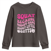Funny Workout Hip Hop Lover Youth Sweatshirt Squat Because Nobody Raps About Little Butts Gymer Rapper