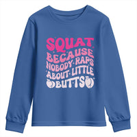Funny Workout Hip Hop Lover Youth Sweatshirt Squat Because Nobody Raps About Little Butts Gymer Rapper