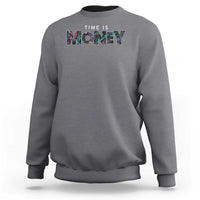Time Is Money Sweatshirt