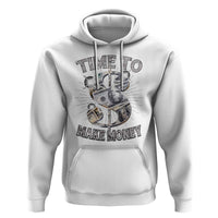 Time To Make Money Hoodie